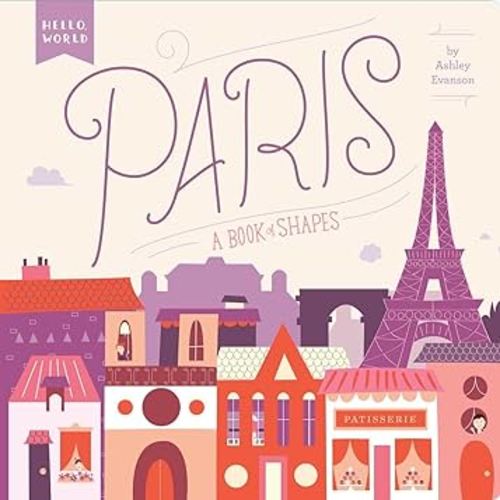 Paris: A Book of Shapes (Hello, World)
