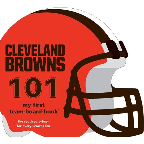 Cleveland Browns 101: My First Team-Board-Book