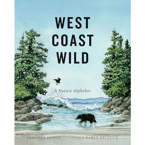 West Coast Wild: A Nature Alphabet Hardcover – Picture Book, September 1, 2015