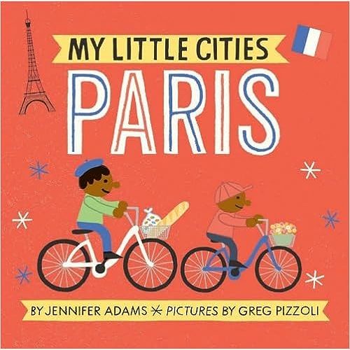 My Little Cities: Paris: (Board Books for Toddlers, Travel Books for Kids, City Children's Books)