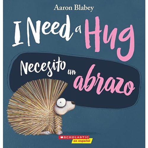 I Need a Hug / Necesito un abrazo (Scholastic Bilingual) (Spanish Edition) Paperback – Picture Book, September 3, 2019
