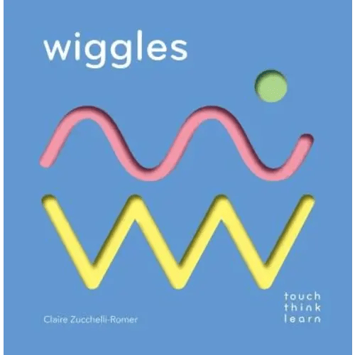 Touchthinklearn: Wiggles a book by Claire Zucchelli-Romer - Bookshop.org US