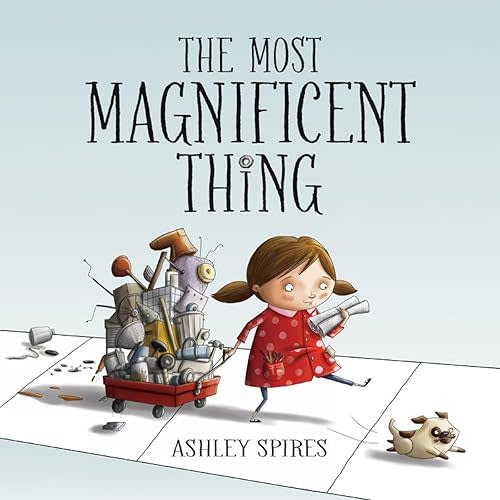 The Most Magnificent Thing (Most Magnificent, 1) Hardcover – Picture Book, April 1, 2014