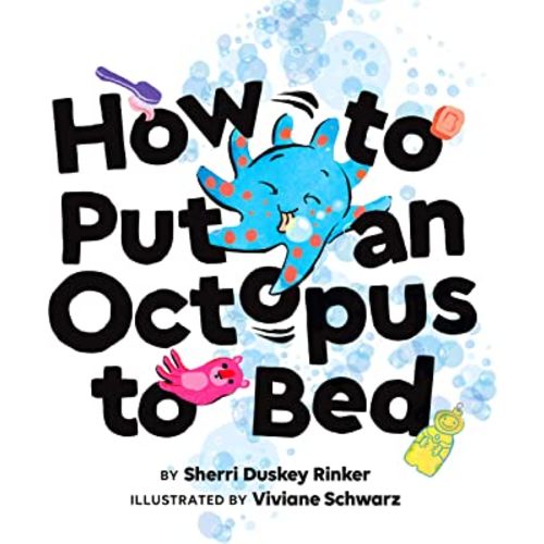 How to Put an Octopus to Bed: (Going to Bed Book, Read-Aloud Bedtime Book for Kids)
