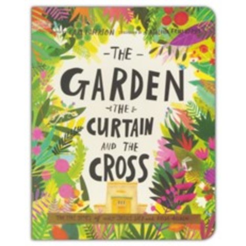The Garden, the Curtain and the Cross: Carl Laferton Illustrated By: Catalina Echeverri: 9781784980122 - Christianbook.com