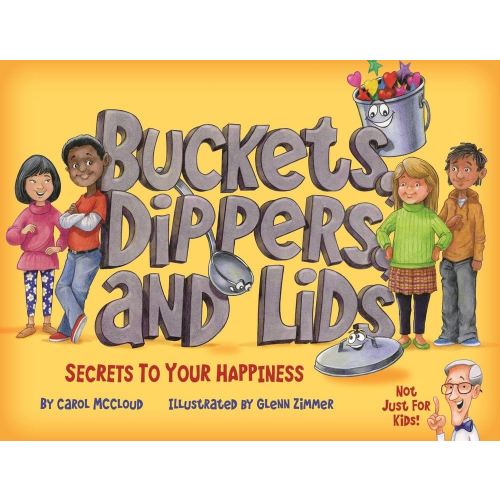 Buckets, Dippers, and Lids: Secrets to Your Happiness