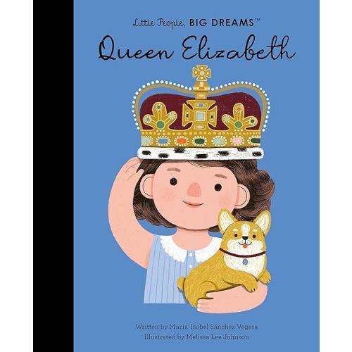 Queen Elizabeth (Volume 87) (Little People, BIG DREAMS, 88) Hardcover – Picture Book, September 27, 2022