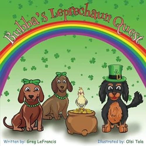 Bubba's Leprechaun Quest: Join Bubba and his dachshund and bird friends on this St. Patrick's Day Quest to see if they can catch a Leprechaun and find the pot of gold! (Bubba and Friends Book Series)