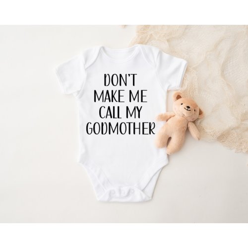 Don't Make Me Call My Godmother®- Funny Newborn Onesie® Baby Shower Gift-Personalized Baby Onesie®-Unisex Onesie®- Godmother Onesie®