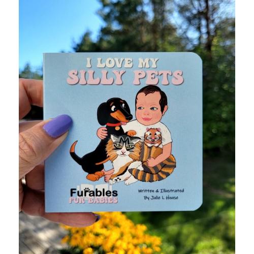 I Love My Silly Pets, baby board book, dachshund book, kitten book, hamster book, Pet book for babies and toddlers, ages 0-3
