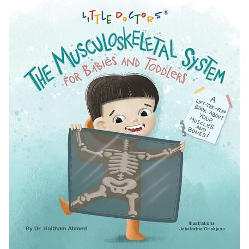 The Musculoskeletal System for Babies and Toddlers: A Lift-The-Flap Book about Your Muscles and Bones! Board book – July 2, 2024