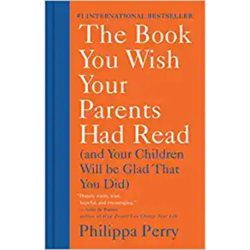The Book You Wish Your Parents Had Read (and Your Children Will Be Glad That You Did)