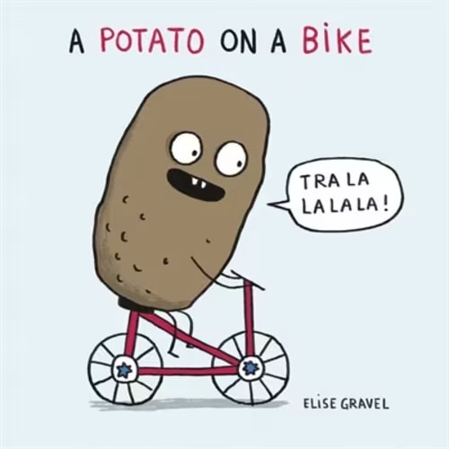 A Potato On A Bike Book By Elise Gravel, (Board Book) | Indigo