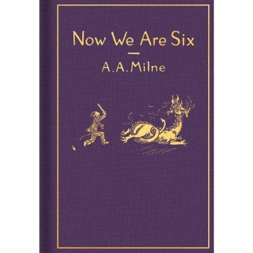Now We Are Six: Classic Gift Edition - (winnie-the-pooh) By A A Milne (hardcover)
