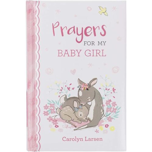 Prayers For My Baby Girl - 40 Prayers with Scripture Padded Hardcover Gift Book For Moms w/Gilt-Edge Pages Hardcover – January 10, 2020