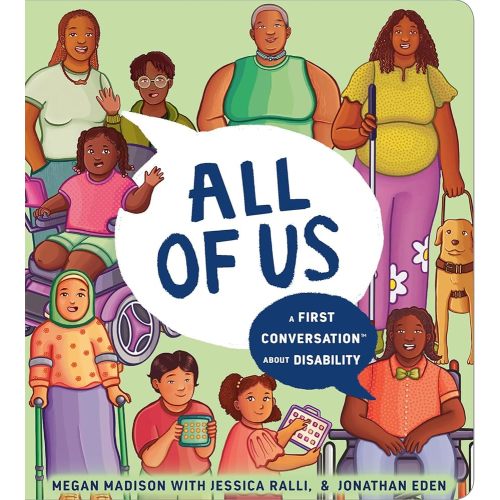 All of Us: A First Conversation About Disability (First Conversations) | Dr. Megan Pamela Ruth Madison + Jessica Ralli + Jonathan Eden