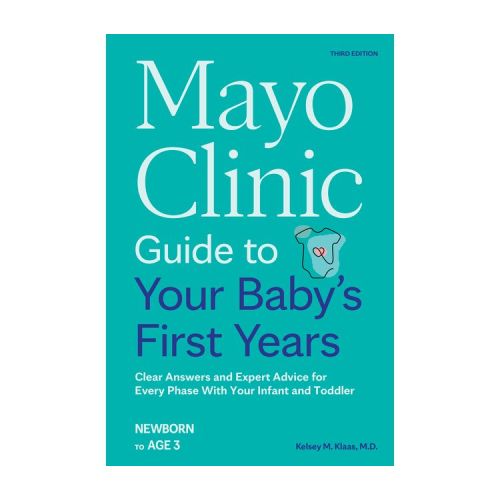 Mayo Clinic Guide to Your Baby's First Years, 3rd Edition - (Mayo Clinic Parenting Guides) by Kelsey Klaas (Paperback)