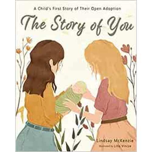 Amazon.com: The Story of You: A Child's First Story of Their Open Adoption: 9781733811316: McKenzie, Lindsay, Vincze, Lilla: Books