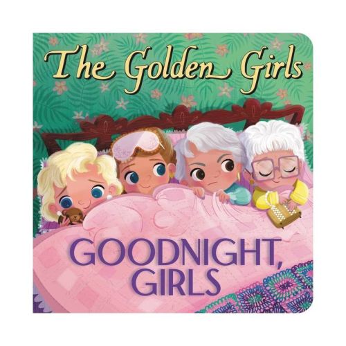 Golden Girls: Goodnight, Girls - By Samantha Brooke (board Book)