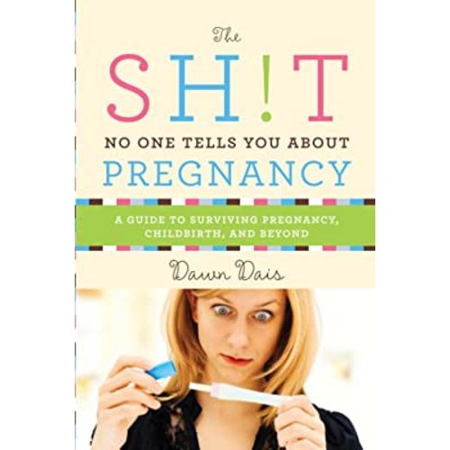 Sh!t No One Tells You About Pregnancy (Sh!t No One Tells You, 4)