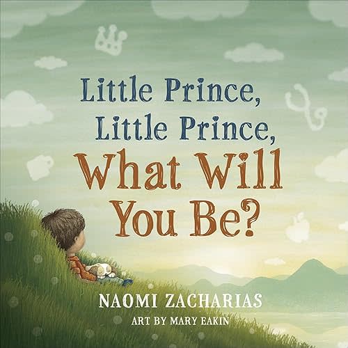 Little Prince, Little Prince: What Will You Be? Hardcover – Picture Book, September 1, 2020