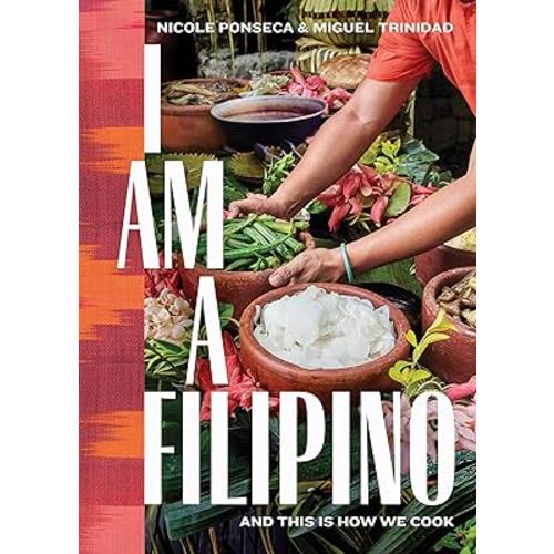 I Am a Filipino: And This Is How We Cook