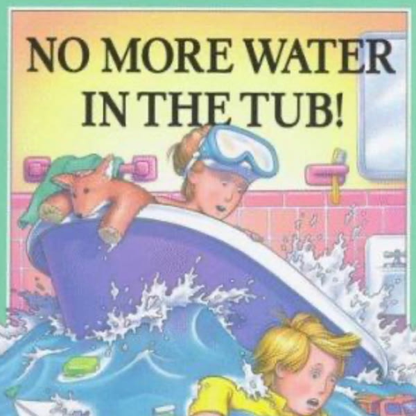 No More Water in the Tub! book by Tedd Arnold