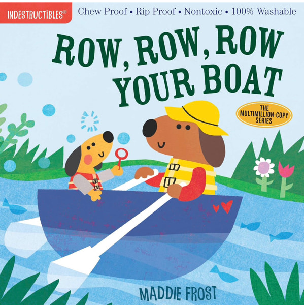 Indestructibles (The Original): Row, Row, Row Your Boat: Chew Proof · Rip Proof · Nontoxic · 100% Washable (Book for Babies, Newborn Books, Safe to Chew)