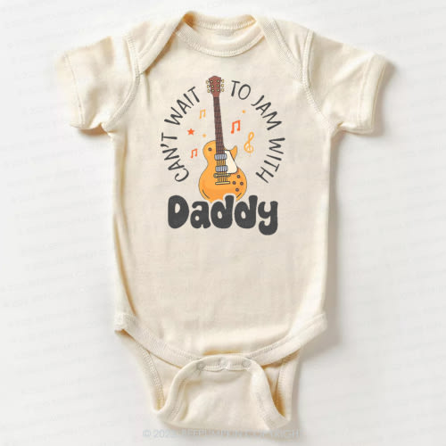 Can't Wait To Jam With Daddy Bodysuit For Baby 8