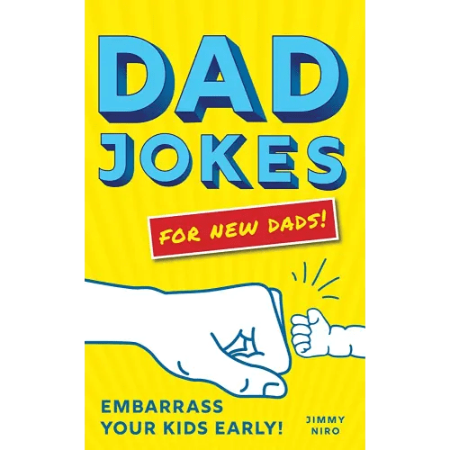Dad Jokes for New Dads: The Ultimate New Dad Christmas Gift to Embarrass Your Kids Early with 500+ Jokes! (World's Best Dad Jokes Collection)