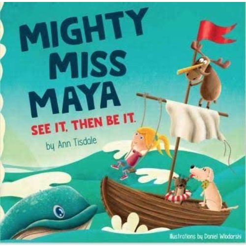 Mighty Miss Maya - See It, Then Be It