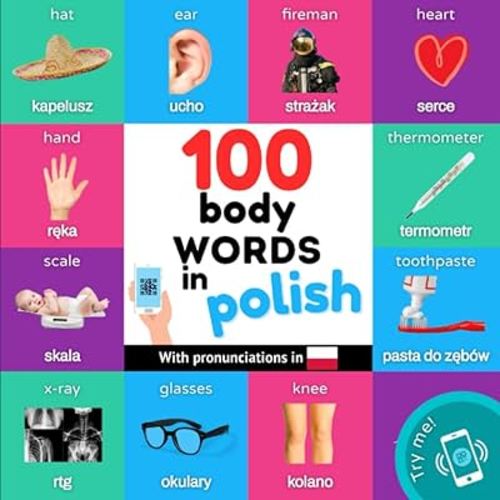 100 body words in polish: Bilingual picture book for kids: english / polish with pronunciations (Learn polish)