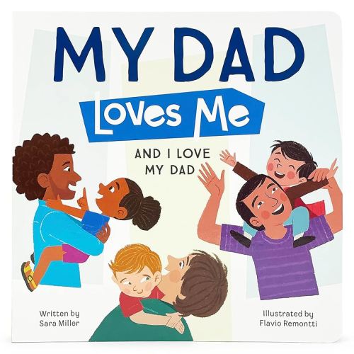 My Dad Loves Me Children's Picture Board Book: A Story of Unconditional Love between a Father and his Child