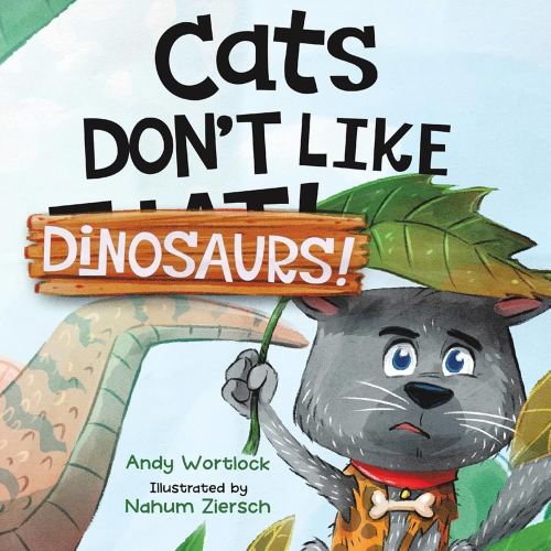 Cats Don't Like Dinosaurs!: A Hilarious Rhyming Picture Book for Kids Ages 3-7