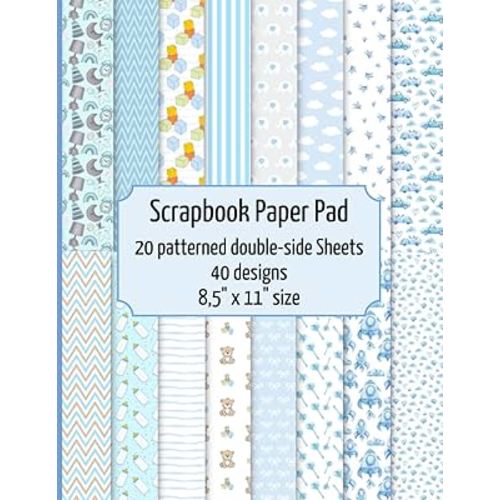 Baby Boy scrapbook paper pad: 20 patterned double sided sheets for scrapbooking, origami, paper arts, decoupage, DIY crafts. 8.5" x 11" paper book. 40 different designs. (Scrapbook paper Collection)
