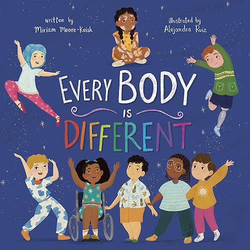 Every Body Is Different (Celebrate You! All About Our Differences) Board book – August 1, 2024