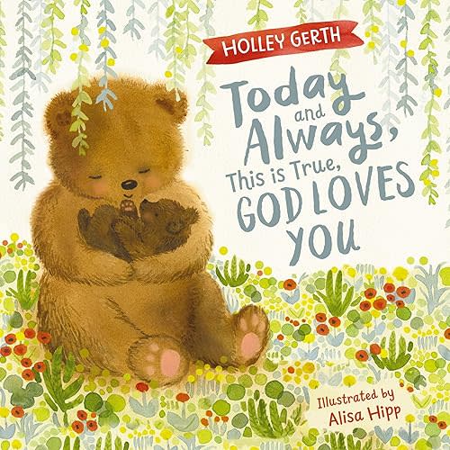 Today and Always, This is True, God Loves You: A Lift the Flap Book Hardcover – Picture Book, August 13, 2019