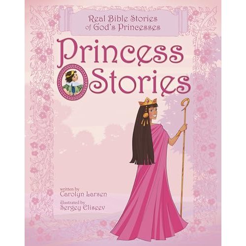 Princess Stories: Real Bible Stories of God's Princesses