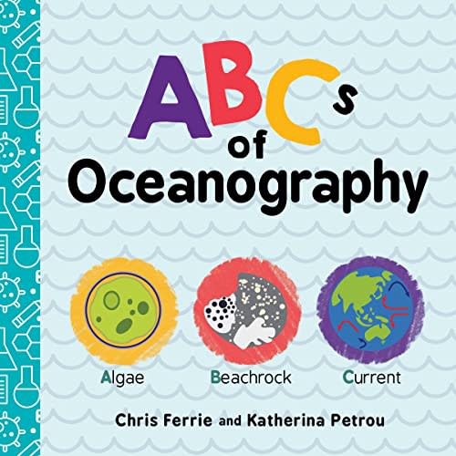 ABCs of Oceanography: Learn about Sea Creatures, Marine Biology, and More with this Essential Ocean Board Book from the #1 Science Author for Kids (Baby University)