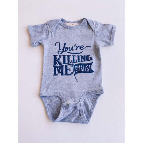 you're killing me smalls onesie