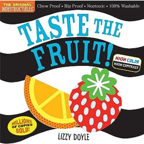 Indestructibles: Taste the Fruit! (High Color High Contrast): Chew Proof · Rip Proof · Nontoxic · 100% Washable (Book for Babies, Newborn Books, Safe to Chew)