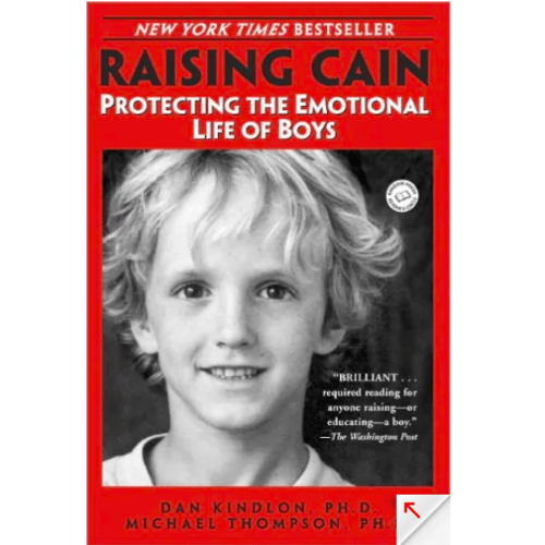 Raising Cain: Protecting the Emotional Life of Boys by Dan Kindlon Ph.D., Michael Thompson PhD, Paperback | Barnes & Noble®