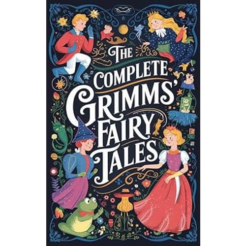 The Complete Grimms' Fairy Tales: Includes The Golden Bird, The Frog-Prince, Cinderella, Hansel and Gretel, Snow White, Rapunzel, Sleeping Beauty, and many more (Grapevine Edition)