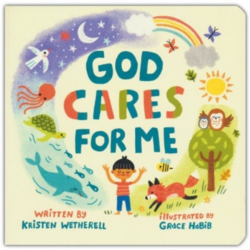 God Cares for Me:  Kristen Wetherell
    Illustrated By: Grace Habib: 9781433584022 - Christianbook.com