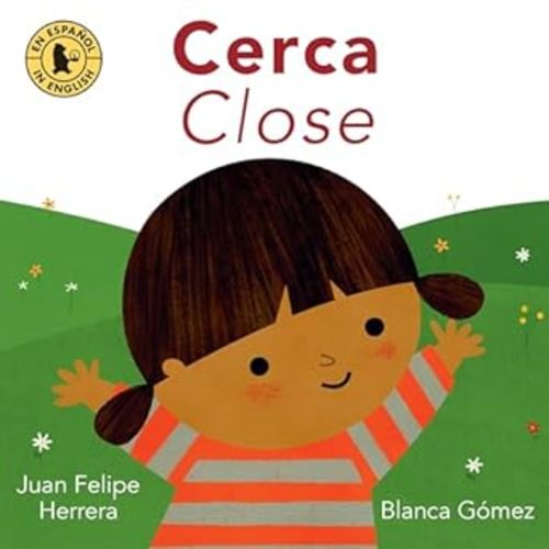 Amazon.com: Cerca / Close: 9780763690625: Herrera, Juan Felipe, Gómez, Blanca: Books