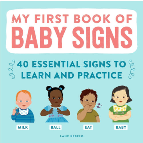 My First Book of Baby Signs: 40 Essential Signs to Learn and Practice