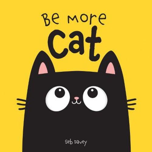 Be More Cat - By Seb Davey (board Book)