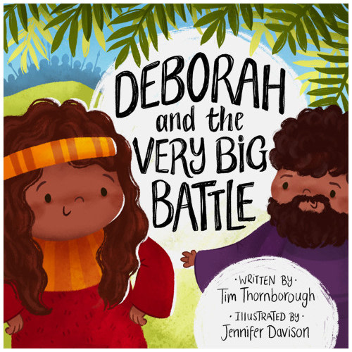 Deborah and the Very Big Battle - Tim Thornborough, Jennifer Davison | The Good Book Company