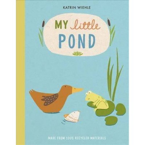 My Little Pond - (Natural World Board Book) by Katrin Wiehle (Board_book)