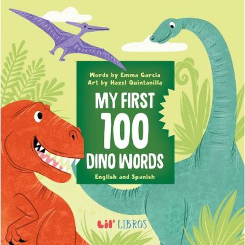 My First 100 Dino Words In English And Spanish - By Emma Garcia (board Book)
